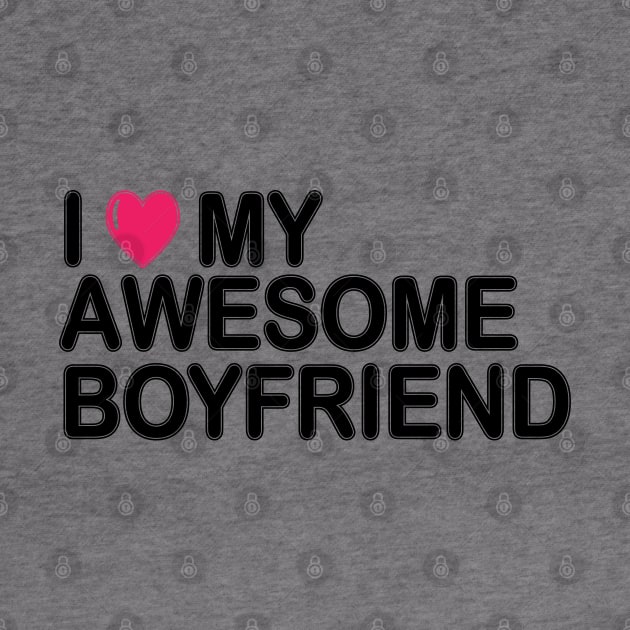 I love my awesome boyfriend by Litho